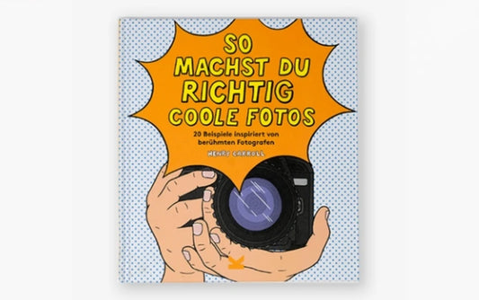 So machst du richtig coole Fotos, Kinderbuch, Laurence King Verlag